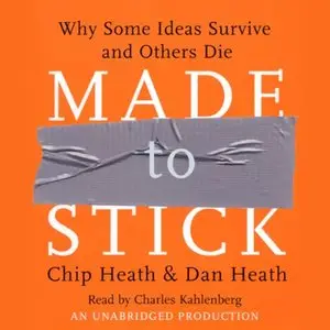 Made to Stick: Why Some Ideas Survive and Others Die [Audiobook]