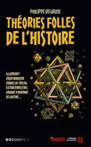 Philippe Delorme, "Les théories folles de l'Histoire"