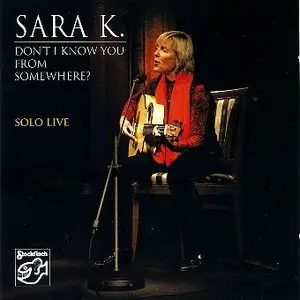 Sara K. - Don't I Know You From Somewhere (2008)