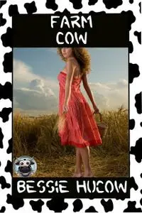 «Farm Cow» by Bessie Hucow