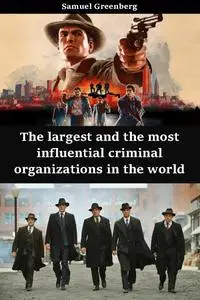 The largest and the most influential criminal organizations in the world