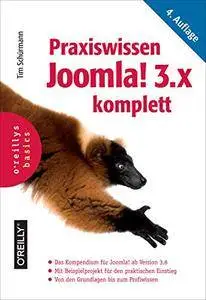 Praxiswissen Joomla! 3.x komplett: Das Kompendium für Joomla! ab Version 3.6 (Basics)