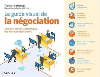 Alexis Kyprianou, "Le guide visuel de la négociation : Utiliser et contrer les techniques des meilleurs négociateurs"