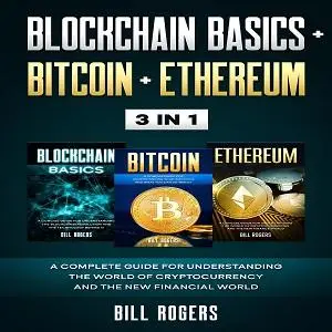 Blockchain Basics + Bitcoin + Ethereum: 3 In 1 [Audiobook]