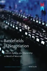 Battlefields of Negotiation: Control, Agency, and Ownership in World of Warcraft