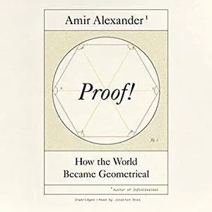 Proof!: How the World Became Geometrical [Audiobook]