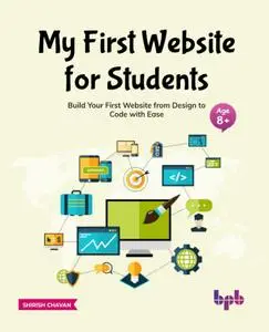 My First Website for Students: Build Your First Website from Design to Code with Ease (English Edition)