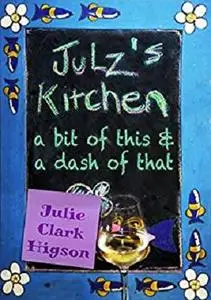 Julz's Kitchen: A bit of this and a dash of that