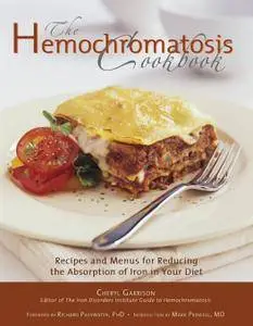 The Hemochromatosis Cookbook: Recipes and Meals for Reducing the Absorption of Iron in Your Diet