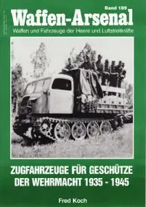 Zugfahrzeuge fur Geschutze der Wehrmacht 1935-1945 (Waffen-Arsenal Band 189)