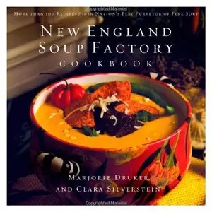New England Soup Factory Cookbook: More Than 100 Recipes from the Nation's Best Purveyor of Fine Soup (Repost)