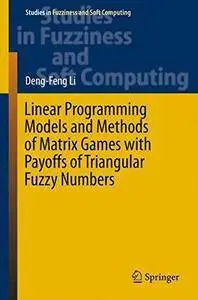 Linear Programming Models and Methods of Matrix Games with Payoffs of Triangular Fuzzy Numbers (Repost)