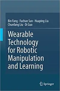 Wearable Technology for Robotic Manipulation and Learning