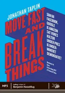 «Move fast and break things» by Jonathan Taplin