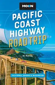 Moon Pacific Coast Highway Road Trip: California, Oregon & Washington, 4th Edition