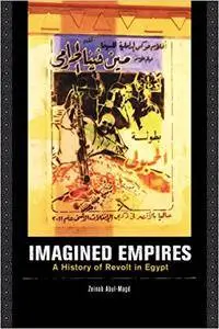Imagined Empires: A History of Revolt in Egypt