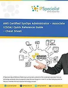 AWS Certified SysOps Administrator - Associate (CSOA) Quick Reference Guide: Cheat Sheet