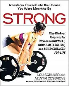 Strong: Nine Workout Programs for Women to Burn Fat, Boost Metabolism, and Build Strength for Life [Repost]