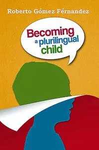 «Becoming a Plurilingual Child» by Roberto Gómez Fernández