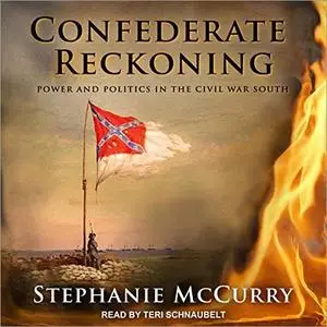 Confederate Reckoning: Power and Politics in the Civil War South [Audiobook]