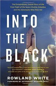 Into the Black: The Extraordinary Untold Story of the First Flight of the Space Shuttle Columbia