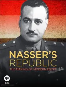 PBS - Nassers Republic: The Making of Modern Egypt (2016)