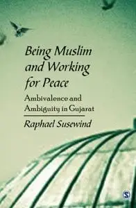 Being Muslim and Working for Peace: Ambivalence and Ambiguity in Gujarat