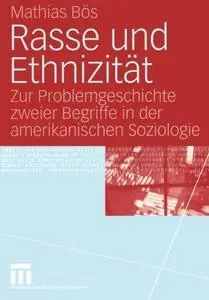 Rasse und Ethnizität: Zur Problemgeschichte zweier Begriffe in der amerikanischen Soziologie