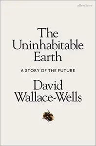 The Uninhabitable Earth: A Story of the Future