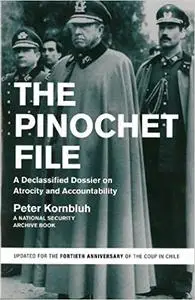 The Pinochet File: A Declassified Dossier on Atrocity and Accountability