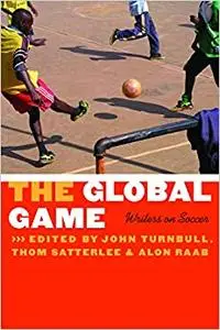 The Global Game: Writers on Soccer