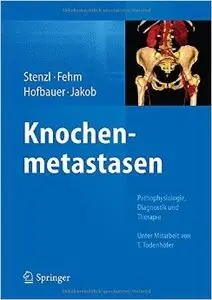 Knochenmetastasen: Pathophysiologie, Diagnostik und Therapie