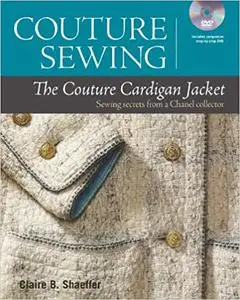 Couture Sewing: The Couture Cardigan Jacket, Sewing secrets from a Chanel Collector