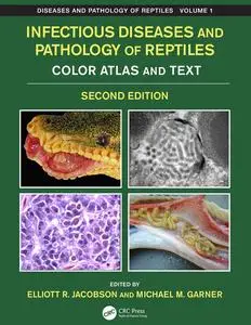 Infectious Diseases and Pathology of Reptiles: Color Atlas and Text, Volume 1, 2nd Edition