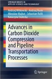 Advances in Carbon Dioxide Compression and Pipeline Transportation Processes (Repost)