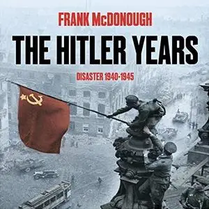 The Hitler Years - Disaster 1940-1945: The Hitler Years, Book 2 [Audiobook]