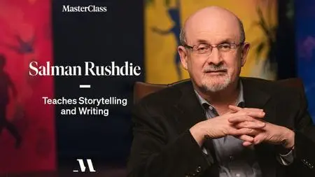 MasterClass - Salman Rushdie Teaches Storytelling and Writing