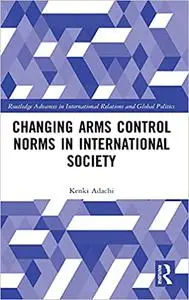 Changing Arms Control Norms in International Society