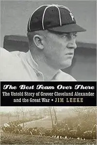 The Best Team Over There: The Untold Story of Grover Cleveland Alexander and the Great War