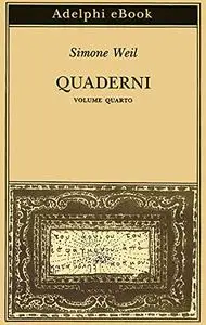 Simone Weil - Quaderni. Volume Quarto