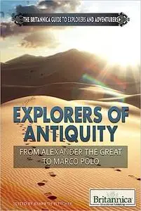 Explorers of Antiquity: From Alexander the Great to Marco Polo