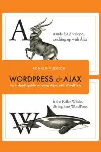 WordPress and Ajax: An in-depth guide on using Ajax with WordPress (Repost)