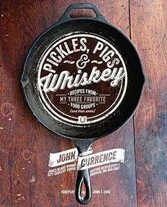 Pickles, Pigs & Whiskey : Recipes from My Three Favorite Food Groups and Then Some (Repost)