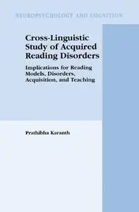 Cross-Linguistic Study of Acquired Reading Disorders: Implications for Reading Models, Disorders, Acquisition, and Teaching