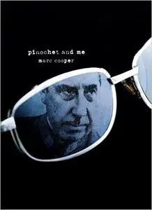 Pinochet and Me: A Chilean Anti-Memoir