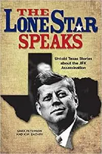 The Lone Star Speaks: Untold Texas Stories About the JFK Assassination