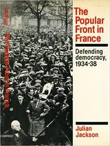 The Popular Front in France: Defending Democracy, 1934–38