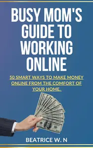 Busy Mom’s Guide to Working Online