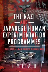 The Nazi and Japanese Human Experimentation Programmes