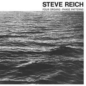 Steve Reich - Four Organs / Phase Patterns (Remastered) (1970/2016)